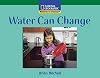 Windows on Literacy Fluent (Science: Physical Science): Water Can Change (Rise and Shine)