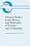 Chinese Studies in the History and Philosophy of Science and Technology (Boston Studies in the Philosophy and History of Science Book 179)