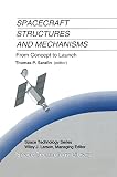 Spacecraft Structures And Mechanisms From Concept To Launch Space Technology Library 4