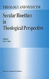 Secular bioethics in theological perspective