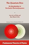 The Quantum Dice: An Introduction to Stochastic Electrodynamics (Fundamental Theories of Physics)
