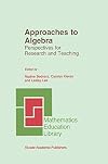Approaches to Algebra: Perspectives for Research and Teaching (Mathematics Education Library, 18)