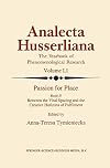 Passion for Place Part II: Between the Vital Spacing and the Creative Horizons of Fulfillment (Analecta Husserliana)
