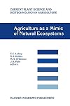 Agriculture as a Mimic of Natural Ecosystems (CURRENT PLANT SCIENCE AND BIOTECHNOLOGY IN AGRICULTURE Volume 37)