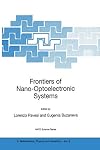 Frontiers of Nano-Optoelectronic Systems (Nato Science Series II: Mathematics, Physics and Chemistry, Volume 6)