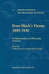 Ernst Mach's Vienna 1895-1930: Or Phenomenalism as Philosophy of Science (Boston Studies in the Philosophy and History of Science)