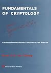 Fundamentals of Cryptology: A Professional Reference and Interactive Tutorial (The Springer International Series in Engineering and Computer Science)