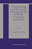 The Banking and Financial Structure in the Nafta Countries and Chile
