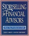 Storyselling for Financial Advisors : How Top Producers Sell