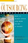The Outsourcing Revolution: Why It Makes Sense and How to Do It Right
