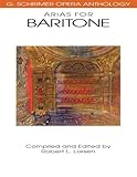 Arias For Baritone G Schirmer Opera Anthology