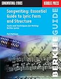 Songwriting: Essential Guide to Lyric Form and Structure from a Songwriting Veteran (Songwriting Guides)