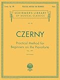 Practical Method for Beginners, Op. 599: Schirmer Library of Classics Volume 146 Piano Technique