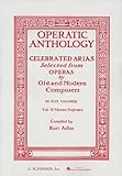 Operatic Anthology Celebrated Arias Selected From Operas By Old And Modern Composers Mezzosoprano And Alto