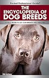 The Encyclopedia of Dog Breeds: A Field Guide to 231 Dog Breeds and Varieties (Pocket Professional Guide)