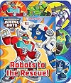 Transformers Rescue Bots: Robots to the Rescue!