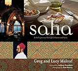 Saha A Chefs Journey Through Lebanon And Syria Middle Eastern Cookbook 150 Recipes