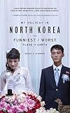 My Holiday in North Korea: The Funniest/Worst Place on Earth