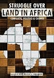 The Struggle Over Land In Africa Conflicts Politics Change