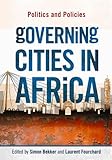 Governing Cities In Africa Politics And Policies