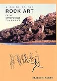 A Guide To The Rock Art Of The Matopo Hills Zimbabwe