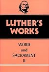 Luther's Works, Volume 36: Word and Sacrament II