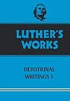 Luther's Works, Volume 42: Devotional Writings I