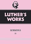 Luther's Works, Volume 52: Sermons II