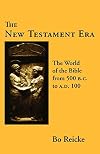The New Testament Era: The World of the Bible from 500 B.C. to A.D. 100