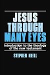 Jesus Through Many Eyes: Introduction to the Theology of the New Testament