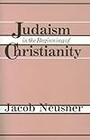 Judaism in the Beginning of Christianity