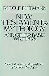 The New Testament and Mythology and Other Basic Writings