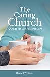 The Caring Church: A Guide for Lay Pastoral Care