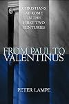 From Paul to Valentinus: Christians at Rome in the First Two Centuries