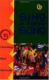 Sing a New Song: Liberating Black Hymnody