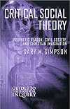 Critical Social Theory: Prophetic Reason, Civil Society, and Christian Imagination (Guides to Theological Inquiry)