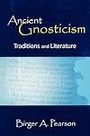 Ancient Gnosticism : Traditions and Literature