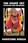 The Silent Cry: Mysticism and Resistance