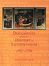 Documents from the history of Lutheranism, 1517-1750