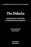 The Didache: Its Jewish Sources and Its Place in Early Judaism and Christianity