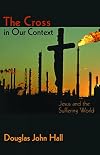 The Cross in Our Context: Jesus and the Suffering World
