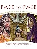Face to Face: Portraits of the Divine in Early Christianity