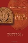 The Jezebel Letters: Religion and Politics in Ninth-Century Israel