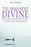 The Immanent Divine: God, Creation And the Human Predicament