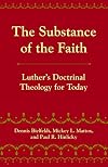 The Substance of the Faith: Luther's Doctrinal Theology for Today