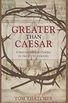 Greater than Caesar: Christology and Empire in the Fourth Gospel