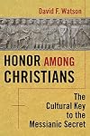 Honor Among Christians: The Cultural Key to the Messianic Secret