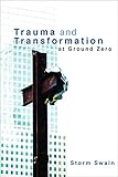 Trauma And Transformation At Ground Zero A Pastoral Theology