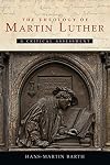 The Theology of Martin Luther: A Critical Assessment