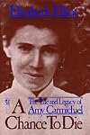 A Chance to Die: The Life and Legacy of Amy Carmichael